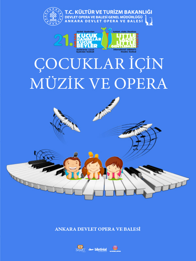 21. Küçük Hanımlar Küçük Beyler Uluslararası Çocuk Tiyatroları Festivali Çocuklar İçin Müzik ve Opera