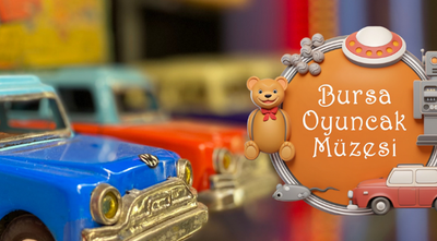 Bursa Oyuncak Müzesi - Mart