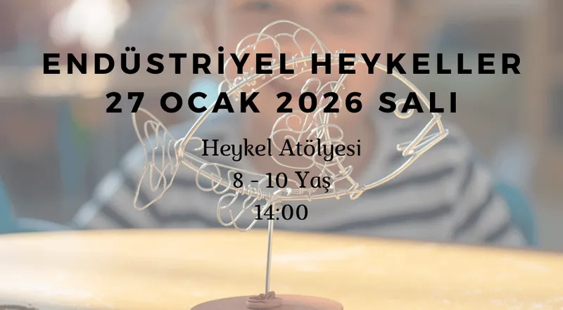 Endüstriyel Heykeller: Heykel Atölyesi 8-10 Yaş